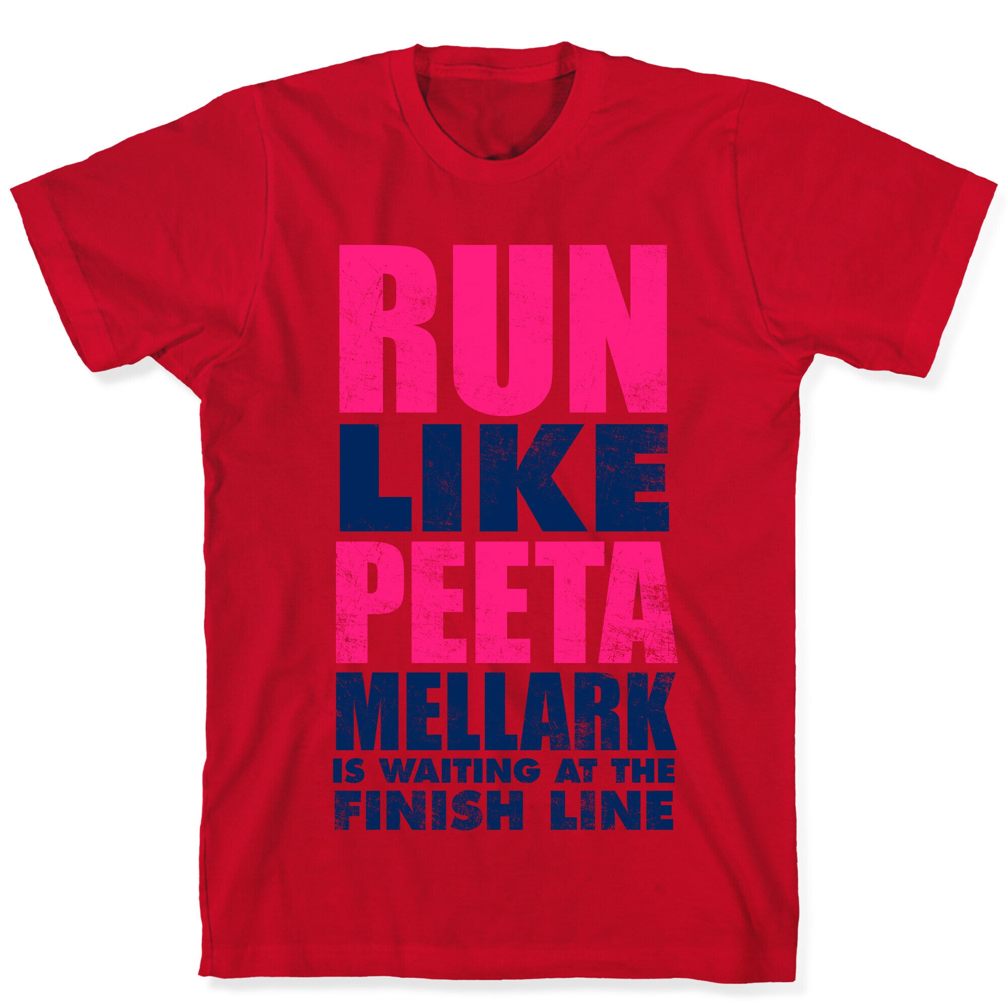 Run Like Peeta Mellark Is Waiting At The Finish Line T-Shirt